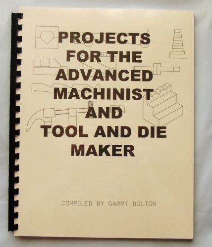 PROJECTS FOR THE ADVANCED MACHINIST AND TOOL &amp; DIE MAKER -  detailed drawings