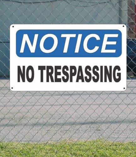 Notice no trespassing - osha sign 8&#034; x 14&#034; + special discount size &amp; price! + for sale