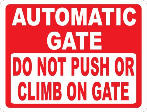 Automatic Gate Sign Do Not Push or Climb on Gate. w/Options.  Safety for Gates