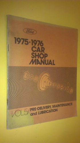 Ford shop manual 1975 - 1976 pre-delivery maintenance lubrication volume 5 for sale