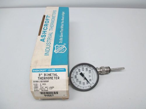 NEW ASHCROFT 30EI60L025 THERMOMETER 50-550F 3IN 1/2IN NPT GAUGE D259526