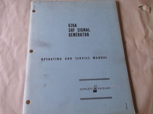 HEWLETT PACKARD 626A SHF SIGNAL GENERATOR OPERATING AND SERVICE MANUAL