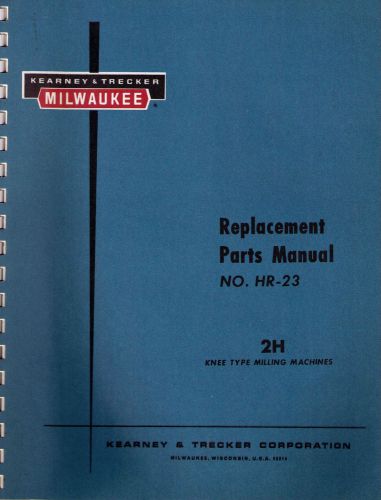 Kearney &amp; Trecker Replacement Parts Manual - 2H Milling Machines