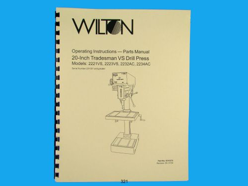 Wilton Model 2221VS, 2223VS, 2232AC, 2234AC 20&#034; Drill Press Op &amp;Part Manual *321