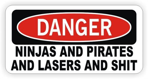 Danger - Ninjas Pirates Lasers &amp; $hit Hard Hat Sticker / Decal Label Funny