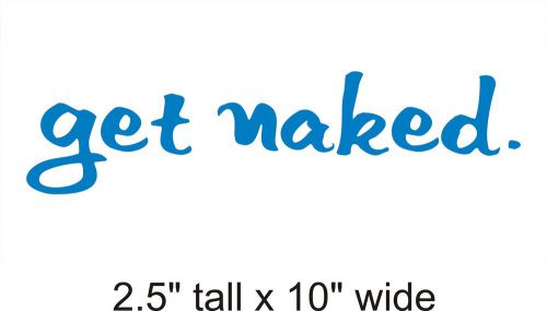 2X Get Naked Decal Vinyl Car i Pad Laptop Window Wall Sticker-FA1623
