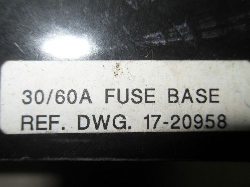 (E8) 1 NEW 17-20958 FUSE BASE 30/60A