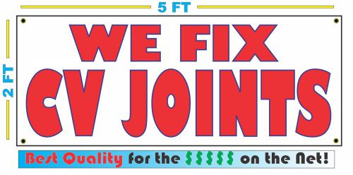WE FIX CV JOINT Banner Sign NEW Larger Size 4 Auto Shop, Garage Rebuild Job
