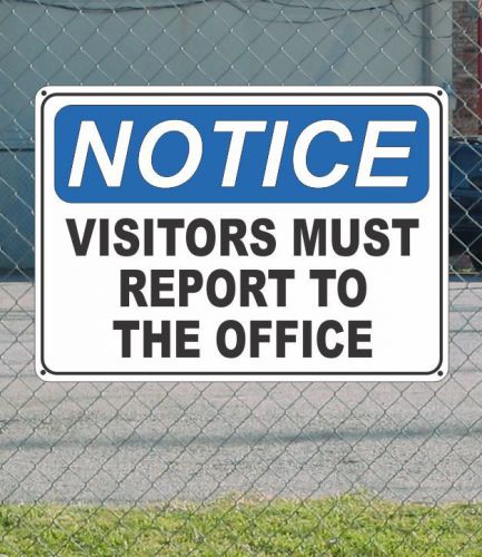 Notice visitors must report to the office - osha safety sign 10&#034; x 14&#034; for sale