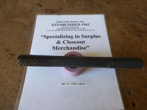 Studs for t-slot work 1&#034;-8 diameter x 10&#034; long double end new 1 pc $5.60 for sale