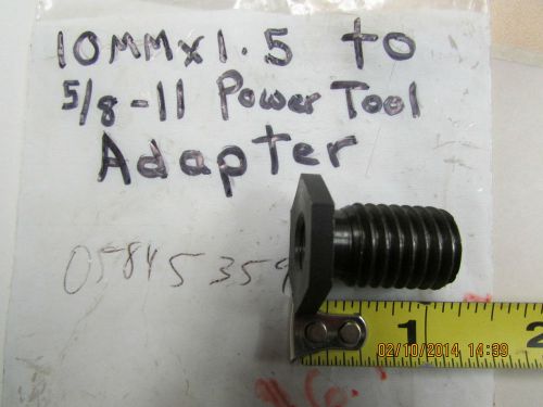 10mm x 1.5 to 5/8 x 11 power tool adapapter for sale