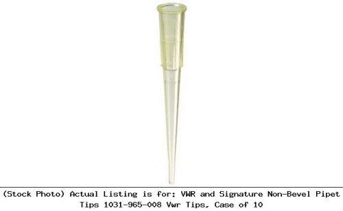Vwr and signature non-bevel pipet tips 1031-965-008 vwr tips, case of 10 for sale