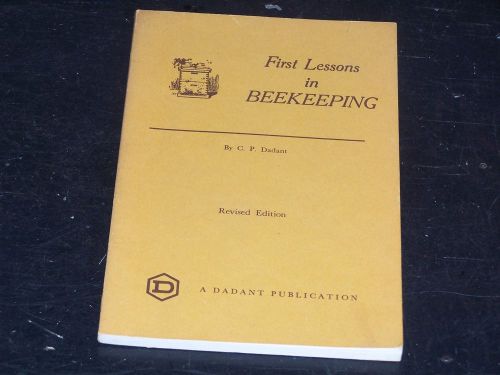 First Lessons in Beekeeping Dadant 127pp. 1978 Revised Ed. VG ISBN 0915698021
