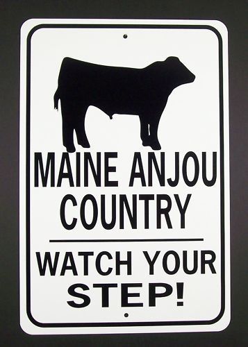 MAINE ANJOU COUNTRY Watch Your Step  12X18 Aluminum Cow Sign Won&#039;t rust or fade