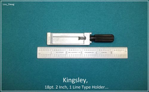 Kingsley Machine Holder, ( 18pt. 2 Inch, 1 Line Type Holder )  Hot Foil Stamping