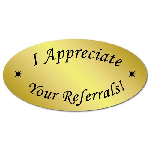 I Appreciate Your Referrals, Gold Foil Oval, Roll of 100 Stickers