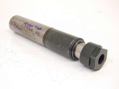 Used universal acura tap 1.25&#034; tension &amp; compression collet chuck straight shank for sale