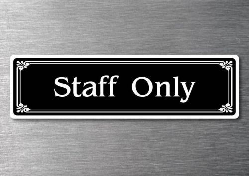 Staff Only  Sticker quality 7 year water &amp; fade proof vinyl