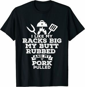 NEW LIMITED I Like My RacksBig My ButtRubbed and PorkPulled T-Shirt