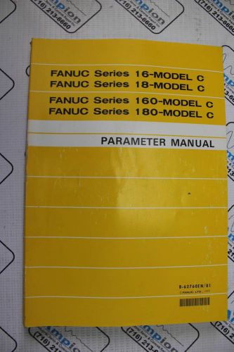 FANUC SERIES 16, 18, 160, 180 - MODEL C  PARAMETER MANUAL Part # B- 62760EN /01