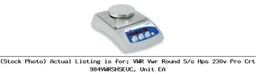 VWR Vwr Round S/s Hps 230v Pro Crt 984VWRSHSEUC, Unit EA Laboratory Apparatus