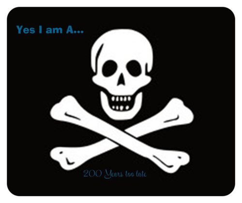 FLAG  MOUSE PAD Jimmy Buffet Fans YES I AM A PIRATE.. 200 yrs too late
