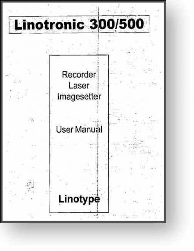 Linotype Linotronic 300 / 500  Operator&#039;s Manual
