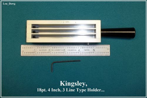 Kingsley Machine Holder, ( 18pt. 4 Inch, 3 Line Type Holder )  Used