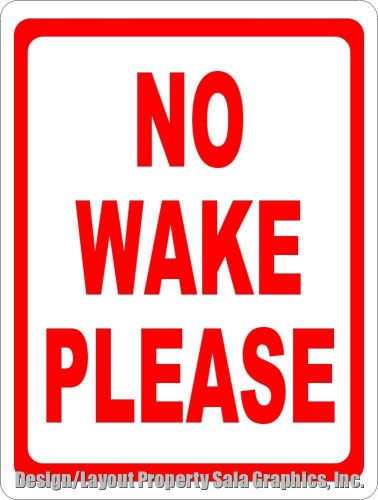 No Wake Please Sign. 12x18 Slow Boaters Down near Docks or Waterfront Property