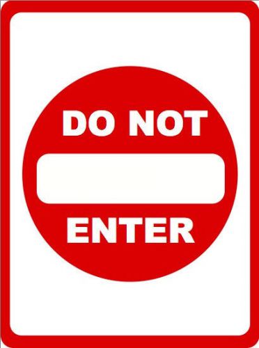 Do Not Enter - Warning Saftey Business Warning Direction Sign Commercial Signs