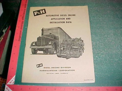 1957 P&amp;H AUTOMOTIVE DIESEL ENGINE APPLICATION &amp; INSTALLATION DATA PRODUCTS xlnt
