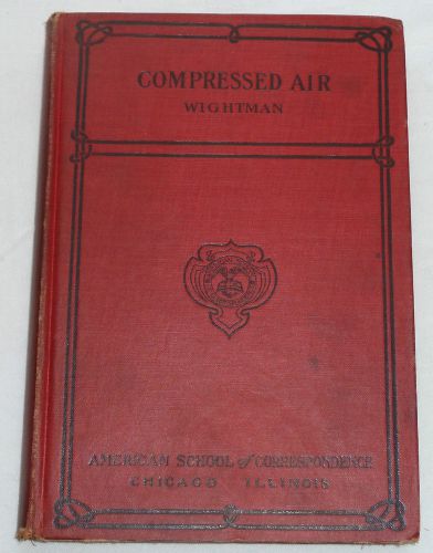 COMPRESSED AIR, Wightman, 1912 Reference Work Manual