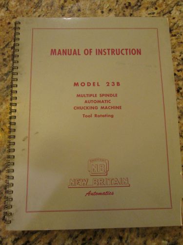 New Britain Model 23B Multiple Spindle Automatic Chucking Machine Inst. Manual
