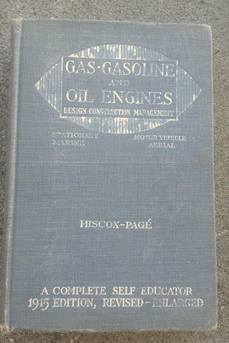Gas Gasoline &amp; Oil Engines Book 1915 Edition Motor Vehicle Marine Aerial Hiscox