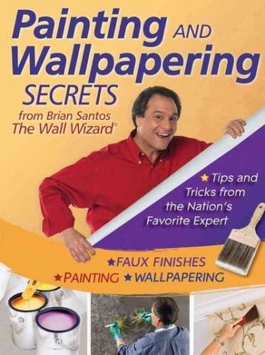 Wiley Painting and Wallpapering Secrets from Brian Santos, The Wall Wizard