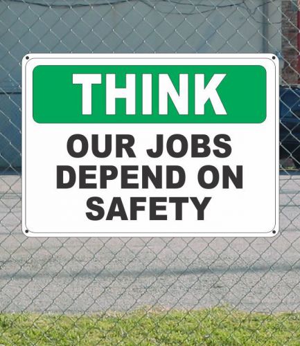 Think our jobs depend on safety - osha sign 10&#034; x 14&#034; for sale