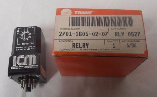 Trane ICM RLY0527 Relay 2701-1605-02-07 RLY-0527 10 Amps or 1/6 HP AT 120 VAC D5