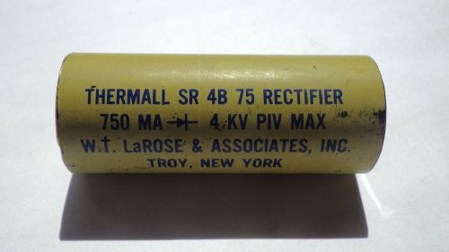 LAROSE &amp; ASSOCIATES SR4B75 THERMALL CAPACITOR 750MA 4KV PIV MAX NNB
