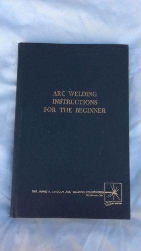 VINTAGE ARC WELDING INSTRUCTIONS FOR THE BEGINNER BOOK MANUAL - ILLUSTRATED