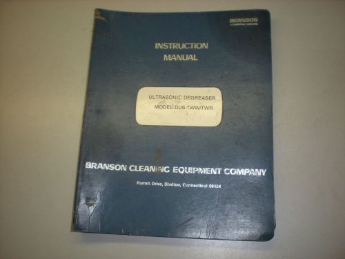 Branson Ultrasonic Degreaser Model DUS-TWW/TWR Instruction Manual