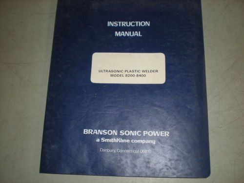 Branson Model 8200-8400 Ultrasonic Plastic Welder Manual