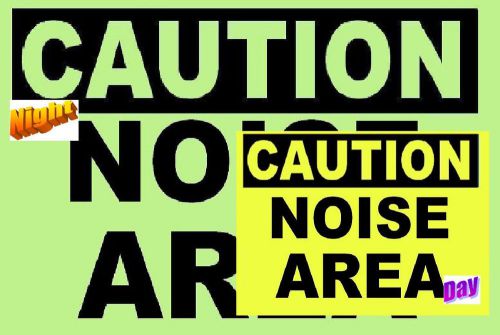 Glow in the dark  caution sign          noise area for sale