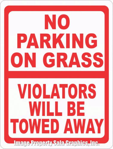 No Parking on Grass Violators Towed Away Sign. 18x24 Help Prevent Damaged Lawns