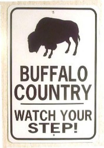 BUFFALO COUNTRY Watch Your Step!  12X18 Aluminum Sign  Won&#039;t rust or fade