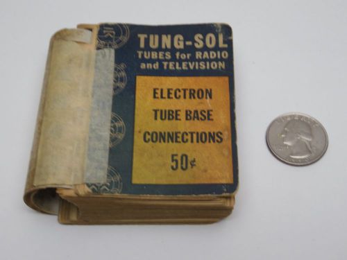 VINTAGE 1949 TUNG-SOL MANUAL TUBES FOR RADIO &amp; TV ELECTRON TUBE BASE CONNECTIONS