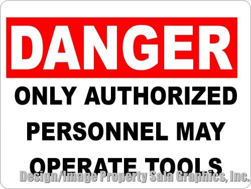 Danger Only Authorized Personnel May Operate Tools Sign. Workplace Tool Safety