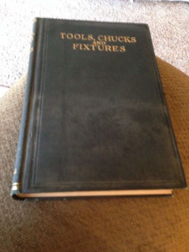 &#034;Tools, Chucks and Fixtures Industrial Press 1915, First Edition Londo.n ed