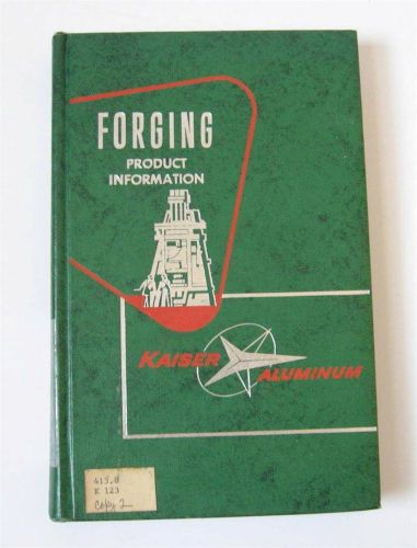 Vintage 1959 Kaiser Aluminum Hand Die Forging Book Alloys Equipment Metals