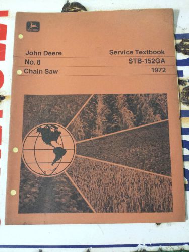 Vintage 1972 John Deere No 8 Chain Saw Service Textbook STB-152GA Manual Tractor
