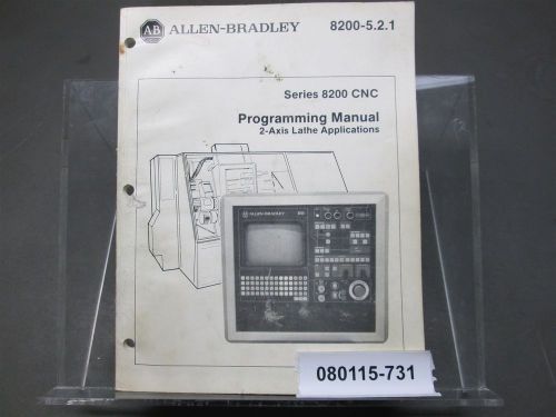 Allen Bradley Series 8200 CNC Programming Manual 2 Axis Lathe 8200-5.2.1